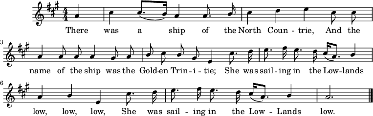 
music = {
    \language "english"
    {
        { \new PianoStaff <<
            { \new Staff <<
                \set Staff.midiInstrument = "violin"
                \relative c'' {
                    \autoBeamOff
                    \set Score.tempoHideNote = ##t \tempo 4 = 100
                    \key a \major
                    \time 4/4 \numericTimeSignature
                    
                    \stemUp \partial 4 a4 |
                    \stemDown cs \stemUp cs8.[( b16)] a4 a8. b16 |
                    \stemDown cs4 d e cs8 cs |
                    \stemUp a4 a8 a a4 gs8 a |
                    
                    b \stemDown cs \stemUp b gs e4 \stemDown cs'8. d16 |
                    e8. fs16 e8. d16 \stemUp cs[( a8.)] b4 |
                    
                    a b e, \stemDown cs'8. d16 |
                    e8. fs16 e8. d16 \stemUp cs[( a8.)] b4 |
                    a2. |
                    \bar "|."
                }
                \addlyrics {
                    There was a ship of the North Coun -- trie,
                    And the name of the ship was the Gold -- en Trin -- i -- tie;
                    She was sail -- ing in the Low -- lands low, low, low,
                    She was sail -- ing in the Low -- Lands low.
                }
            >> }
        >> }
    }
}
\header {
    tagline = "" % no footer
}
\score {
  \music
  \layout { }
}
\score {
  \unfoldRepeats {
    \music
  }
  \midi { }
}
