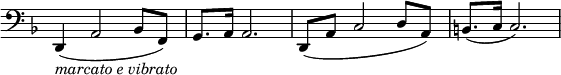 
\relative c' \new Staff \with { \remove "Time_signature_engraver" } {
 \key d \minor \time 4/4 \clef bass
  d,,4_\markup { \italic {marcato e vibrato} }( a'2 bes8 f) g8. a16 a2. d,8( a' c2 d8 a) b8.( c16 c2.) }
