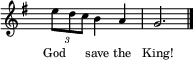 
  \new Staff \with { midiInstrument = "trumpet" \magnifyStaff #5/7 }
  \relative g'' { 
    \set Score.tempoHideNote = ##t
    \key g \major
    \time 3/4
    \hide Staff.TimeSignature
    \tempo 4 = 60
    \times 2/3 {e8 d c} b4 a g2. \bar "|."
  }
  \addlyrics {
    \override LyricText.font-size = #-2
    God ___ _ save the King!
  }
