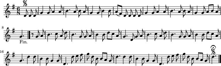 
\relative c' {
  \key g \major
  \time 6/8
  \partial 4.
  \autoBeamOff
  d8\segno d d
  g4 g8 a4 a8
  b4. a8 b a
  g4 g8 b4 b8
  a[( fis]) d d d d
  g4 g8 a4 a8

  b4. a8 b a
  g4 g8 a[ b] a
  g4._"Fin." \bar "|." r8 g a
  b4. c8 a d
  b4. g8 g a
  b4 b8 d[ c] a
  g4. d8 g a

  % tourne

  b4. c8 a d
  b4. g8 g a
  b4 b8 d[ c] a
  g4. d'4 d8
  b4 b8 g4 g8
  d4. d'8 e fis
  g d b b[ a] g

  d'4. d4 d8
  b4 b8 g4 g8
  d4. d'8 e fis
  g d b b[ a] g
  d'4.\fermata\segno
  \bar "|."
}
