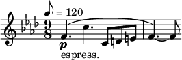 
  \relative c' { \clef treble \time 9/8 \key f \minor \tempo 8 = 120 f4.\p_"espress."( c' c,8 d e | f4.)~ f8 }
