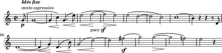 \relative c'' { \set Score.tempoHideNote = ##t \tempo 2=132 \set Staff.midiInstrument = #"violin" \set Score.currentBarNumber = #72 \key c \major \time 2/2 \partial 8 g8\p(^\markup { \column { \line { \italic \bold "Idée fixe" } \line { \italic "canto espressivo" } } } g1~( g4\< c4)\! g4.(\< e'8)\! e2(\< f~\!_\markup { \italic poco \dynamic sf } f\> e)\! e( d~ d c) c1( b4) r4 r4 r8 d, \break d1~( d4\< g)\! d4.(\< b'8)\! g2(\< d'~)\! d fis~(\sf g) g~(\> g\! f!) e r4 } 