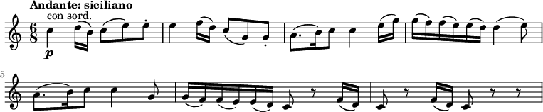 
\version "2.18.2"
\relative c''{
 \key c \major
 \time 6/8
 \tempo "Andante: siciliano"
 c4 \p ^\markup {con sord.} d16 (b) c8 (e) e-.
 e4 f16 (d) c8 (g) g-.
 a8. (b16) c8 c4 e16 (g)
 g (f) f (e) e (d) d4 (e8)
 a,8. (b16) c8 c4 g8
 g16 (f) f (e) e (d) c8 r f16 (d)
 c8 r f16 (d) c8 r r
 }
\midi {
 \context {
 \Score
 tempoWholesPerMinute = #(ly:make-moment 80 4)
 }
 }
