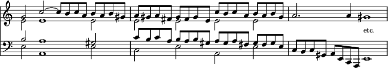 { \override Score.TimeSignature #'stencil = ##f \time 16/8 << { \set Staff.midiInstrument = #"church organ" \set Score.tempoHideNote = ##t \tempo 4 = 120 \clef treble << \relative g' { g2 c ~ c8[ b c a] b[ a b gis] | a[ gis a fis] gis[ fis gis e] c'[ b c a] b[ a b gis] } \\ \relative e' { e2 e1 e2 | e e e e } >> | a'2. a'4 gis'1 | }
\new Staff { \set Staff.midiInstrument = #"church organ" \clef bass << \relative b { b2 a1 gis2 | c8[ b c a] b[ a b gis] a[ gis a fis] gis[ fis gis e] } \\ \relative e { e2 a,1 e'2 | c e a, e' } >> | \relative c { c8[ b c gis] a[ e c a] e'1^\markup { \raise #2 \smaller etc. } } } >> }