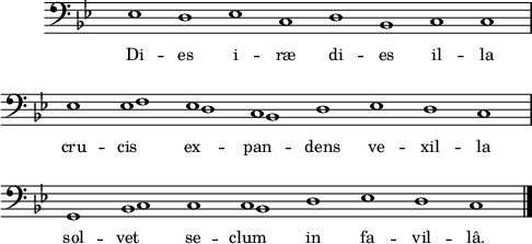 
\score {
 \new Staff <<
  \new Voice = "first"
   \relative c {  \voiceOne
\clef F
\key bes \major
\override Staff.TimeSignature #'transparent = ##t
%\override Staff.BarLine #'transparent = ##t
%\override Score.BarNumber #'break-visibility = #'#(#f #f #f)
\cadenzaOn
ees1 d ees c d bes c c  \bar "|" \break
ees1 ees1 s8 ees1 s8 c1 s8 d1 ees d c \bar "|" \break
g1 bes1 s8 c1 c s8 d1 ees d c  \bar "|."
   } % first
  \new Voice= "second"
    \relative c { \voiceTwo
s1 s s s s s s s  \bar "|" \break
s1 s8 f1 s8 d1 s8 bes1 s1 s s s \bar "|" \break
s1 s8 c1 s1 s8 bes1 s1 s s s  \bar "|."
    } % second
  \new Lyrics \lyricsto "first" {
Di -- es i -- ræ di -- es il -- la  
cru -- cis  ex -- pan -- dens ve -- xil -- la
sol -- vet se -- clum in fa -- vil -- lâ.
    } % lyrics
 >>
\layout{
    indent = 1\cm
  line-width = #122
  \set fontSize = #-1
} %layout
} %score
\header { tagline = ##f}
