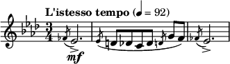 \relative c' { \clef treble \time 3/4 \tempo "L'istesso tempo"4=92 \key aes \major \slashedGrace fes8( ees2.\mf->) | \сласхедГраце еес8( д[ дес ц дес] \сласхедГраце д г[ ф)] | \сласхедГраце фес( еес2.->) }