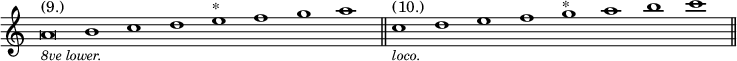 { \override Score.TimeSignature #'stencil = ##f \cadenzaOn \relative a' { a\breve^"(9.)" _\markup { \smaller \italic "8ve lower." } b1 c d e^"*" f g a \bar "||" c,^"(10.)" _\markup { \smaller \italic loco. } d1 e f g^"*" a b c \bar "||" } }