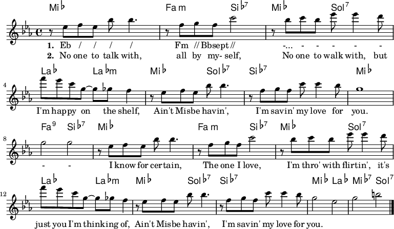 

 \version "2.10"
 
 \header {
    title = "Ain't Misbehavin' "
    composer = "Thomas Fats Waller pi Harry Brooks"
 }
 
  {
 
    <<
 
       \chords {
          \frenchChords

             ees1 f2:m bes2:7 ees2 g2:7 aes2 aes2:m
          
          ees2 ges2:7 bes1:7 ees1 f2:9 bes:7 ees1
          f2:m bes2:7 ees2 g2:7 aes aes:m ees2 ges2:7 bes1:7 ees2 aes2 ees2:7 g2:7
       }
 
      \relative c' {
 
          \clef treble
          \key ees \major
          \time 4/4
 
          r8 ees'8  f8 ees bes' bes4. | r8 f8 g f c'2 | r8 bes8 c8 bes ees8 ees4 d8 | 
       
          f ees c g ~ g ges f4 | r8 ees8  f8 ees bes' bes4. | r8 f8 g f c'8 c4 bes8| g1 |g2 g2 |

          r8 ees8  f8 ees bes' bes4. | r8 f8 g f c'2 | r8 bes8 c8 bes ees8 ees4 d8 |  f ees c g ~ g ges f4 |   

          r8 ees8  f8 ees bes' bes4. | r8 f8 g f c'8 c4 bes8 | g2 ees2 | g2 b2 |

          \bar "|."
       }
  
       \addlyrics {
          \set stanza = "1. "
          Eb / / / /
          Fm // Bbsept //
          -...
          -
          -
          -
          -
          -
       }
 
       \addlyrics {
          \set stanza = "2. "
          No one to talk with,
          all by my- self,
          No one to walk with, but
          I'm hap -- py on the shelf,
          Ain't Mis -- be hav -- in',
          I'm sav -- in' my love for
          you. - -
          I know for cer -- tain,
          The one I love,
          I'm thro' with flirt -- in', it's
          just you I'm think -- ing of,
          Ain't Mis -- be hav -- in',
          I'm sav -- in' my love for you.
       }
 
    >>
 
 }

