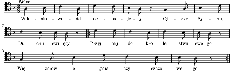 
\relative c' {
   \clef tenor
   \key f \major
   \time 3/8 

   \autoBeamOff

   \stemDown a4 ^\markup{ \center-align {\abs-fontsize #10 {Wolno}}}  bes8 | c4 a8 | d4 c8 | bes a r | \stemUp g4 a8 | \stemDown bes4 d8 | \break
   c4 bes8 | bes a r \repeat volta 2 { d4 d8 | c4 bes8 | c4 bes8 | bes a r | \break
   \stemUp g4 a8 | \stemDown bes4 d8 | c4 bes8 | bes a r }
}
\addlyrics { \small {
W_ła -- ska -- wo -- ści nie -- po -- ję -- ty,
Oj -- cze Sy -- nu, Du -- chu świ -- ęty
Przyj -- mij do kró -- le -- stwa swe -- go,
Wię -- źniów o -- gnia czy -- szczo -- we -- go.
} }
