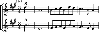  \new ChoirStaff <<
  \new Staff \relative e'' { \key a \major \time 3/4 \mark \markup \tiny { ( \italic b ) }
    e2.^\markup \bold "S" a, | b8 cis d b e d | cis4. b8 a4 }
  \new Staff \relative b' { \key a \major
    b2.^\markup \bold "A" e, | fis8 gis a fis b a |
    gis4. fis8 e4 } >>