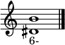 \relative c' {
     \override Staff.TimeSignature #'stencil = ##f
     <dis b'>1_"6-"
     \bar "|."
   }