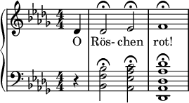  { \new PianoStaff lt;lt; \new Staff \relative c' { \ скрипичный ключ \numericTimeSignature \time 4/4 \key des \major \partial 4*1 des4 | des2\fermata ees\fermata | f1\fermata } \addlyrics {О, Röschen гниль! } \ новый нотоносец \ относительный c ' { \ ключевой бас \ numericTimeSignature \ time 4/4 \ key des \ major \ partial 4 * 1 r4 | lt;bes f bes,gt;2\fermata lt;c aes ees aes,gt;\fermata | lt;des aes des, aes des,gt;1\fermata } gt;gt; } 