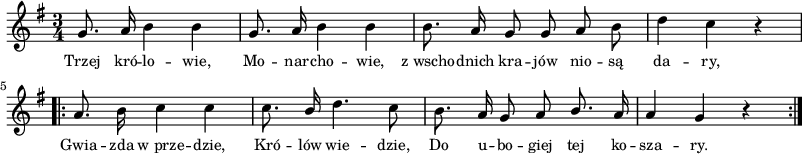 
lVarA = \lyricmode { Trzej kró -- lo -- wie, Mo -- nar -- cho -- wie, z_wscho -- dnich kra -- jów nio -- są da -- ry, Gwia -- zda w_prze -- dzie, Kró -- lów wie -- dzie, Do u -- bo -- giej tej ko -- sza -- ry. }

sVarArep = {  a8. b16 c4 c | c8. \stemUp b16 \stemNeutral d4. c8 | b8. a16 g8 a \stemUp b8. \stemNeutral a16 | a4 g r }

sVarAp = { g8. a16 b4 b | g8. a16 b4 b | b8. a16 g8 g a b | d4 c r }

\paper { #(set-paper-size "a3")
 oddHeaderMarkup = "" evenHeaderMarkup = "" }
\header { tagline = ##f }
\version "2.18.2"
\score {
\midi {  }
\layout { line-width = #200
indent = 0\cm}
\new Staff { \clef "violin" \key g \major \time 3/4 \autoBeamOff \relative g' { \sVarAp \repeat volta 2 { \sVarArep } } }
  \addlyrics { \small \lVarA } }