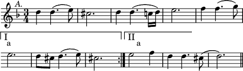 
\language "italiano"
\score {
  \relative do'' {
    \time 3/4
    \key fa \major
    re4^\markup {\hspace #-6 { \italic "A." }} re4.( mi8) | dod2. re4 re4.( do!16[ re]) | mi2. | fa4 fa4.( sol8) | \break
    \override Score.Clef.break-visibility = ##(#f #f #f)
    \override Score.KeySignature.break-visibility = ##(#f #f #f) 
    \set Score.repeatCommands = #'((volta "I"))
    mi2.^\markup \translate #'(-0.2 . 1.5) "a" | re8[ dod] re4.( mi8) | dod2. \bar ":|."
    \set Score.repeatCommands = #'((volta #f) (volta "II") end-repeat)
    mi2^\markup \translate #'(2.2 . 1.5) "a" fa4 | re4 re4.
    \set Score.repeatCommands = #'((volta #f))
    dod8( | re2.) \bar "||"
 }
  \layout {
    \context { \Staff 
               \RemoveEmptyStaves 
             }
    indent = 0\cm
    line-width = #120
    \override Score.BarNumber #'stencil = ##f
  }
  \midi { }
}
\header { tagline = ##f}
