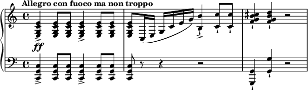 
  \new PianoStaff <<
    \set PianoStaff.connectArpeggios = ##t
    \new Staff {
      \set Score.tempoHideNote = ##t
      \tempo 4 = 132
      \set Staff.midiInstrument = #"piano"
      \set Score.currentBarNumber = #1
      ^\markup {  \translate #'(-4 . 0)
        \column {
          \line { \bold { Allegro con fuoco ma non troppo } }
        }
      }
      \time 4/4 \key c \major
      \clef treble
      <e g c' e'>4->\ff 8 8 4-> 8 8
      8 c16( e g c' e' g') <b b'>4-!-> <c' c''>8-! 8-!
      <f' g' b' cis''>4-! <f' g' b' d''>-! r2
    } %% /new Staff
    \new Staff {
      \time 4/4 \key c \major
      \clef bass
      <c, g, c>4-> 8 8 4-> 8 8 
      8 r8 r4 r2
      <g,, g,>4-! <g, g>-! r2
    } %% /new Staff
  >>
