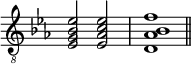 
\relative c {
  \clef "treble_8"
  \override Score.TimeSignature #'stencil = ##f
  \key es \major
  <es g bes es>2 <es as c es>
  <d as' bes f'>1
  \bar "||"
}
