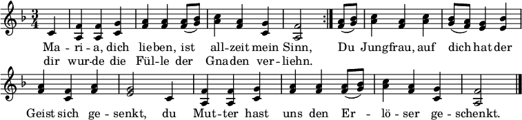 
\header { tagline = ##f }
\layout { indent = 0 \context { \Score \remove "Bar_number_engraver" } }

melody = \new Voice = "melody" \relative f' { \set Staff.midiInstrument = #"flute"
  \key f \major \time 3/4 \partial 4
  \repeat volta 2 { c | <f a,> <f a,> <g c,> | <a f> <a f> <a f>8 (<bes g>) | <c a>4 <a f> <g c,> <f a,>2 }
  <a f>8 (<bes g>) | <c a>4 <a f> <c a> | <bes g>8 (<a f>) <g e>4 <bes e,> | <a f> <f c> <a f> | <g e>2
  c,4 | <f a,> <f a,> <g c,> | <a f> <a f> <a f>8 (<bes g>) | <c a>4 <a f> <g c,> | <f a,>2 \bar "|."
}

verse = \new Lyrics \lyricmode {
  << { Ma -- ri -- a, dich lie -- ben, ist all -- zeit mein Sinn, }
     \new Lyrics \lyricmode { dir wur -- de die Fül -- le der Gna -- den ver -- liehn. }
  >>
  \lyricmode { Du Jung -- frau, auf dich hat der Geist sich ge -- senkt,
  du Mut -- ter hast uns den Er -- lö -- ser ge -- schenkt. }
}
\score { << \new Voice \melody \new Lyrics \lyricsto "melody" \verse >> \layout { } }
\score { \unfoldRepeats { \melody } \midi { \tempo 4 = 108 } }
