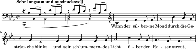 
{\clef bass \key es \major \time 4/4 \set Score.tempoHideNote = ##t \tempo "Sehr langsam und ausdrucksvoll" 4 = 72
 {\tiny \relative c'
   << 
    {\small r8 bes bes,( g') r es' g,( bes) r f' bes,( d) r g bes,( es)} 
     \\ 
    {\small bes,,2(^\p bes' <bes d f> <bes es g>)}
   >>
 }
<<\new Voice = "one" \relative c'{\normalsize \autoBeamOff \clef treble bes4 es f es8 f g2 bes4 as8 g bes4 g es2 f4 f g f8 g as2 c4 as8 g g4. f8 f4. r8   }
\new Lyrics \lyricsto "one" {Wann der sil- ber- ne Mond durch die Ge- sträu- che blinkt und sein schlum- mern- des Licht ü -- ber den Ra -- sen streut, }>>} 
 