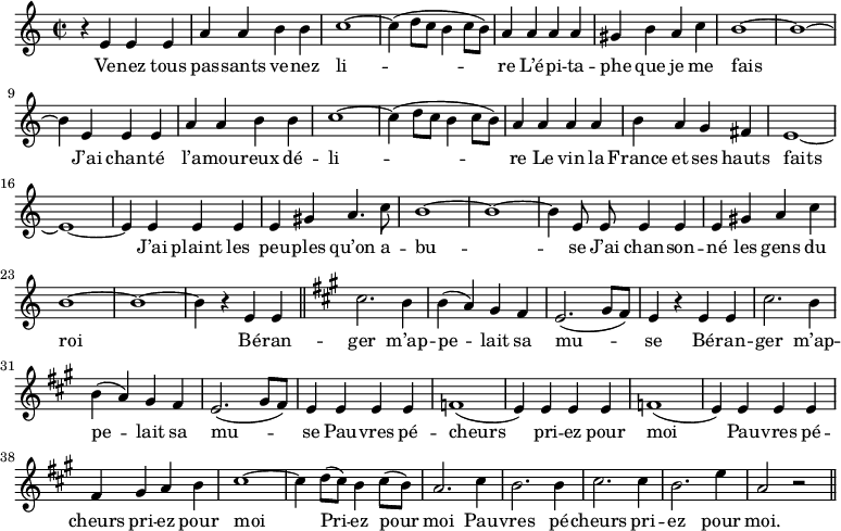 
\relative c'' {
  \time 2/2
  \key c \major
  \autoBeamOff
  \set Score.tempoHideNote = ##t
    \tempo 4 = 120
  \set Staff.midiInstrument = #"recorder"
r4 e, e e | a a b b | c1~ c4 (d8[ c] b4 c8[ b])
a4 a a a | gis b a c | b1~ b~ b4 e, e e
a a b b | c1~ c4 (d8[ c] b4 c8[ b]) | a4 a a a
b a g fis | e1~ e~ e4 e e e | e gis a4. c8
b1~ b~ b4 e,8 e e4 e | e gis a c | b1~ b~ b4 r e, e \bar "||"
  \key a \major
cis'2. b4 | b4 (a) gis fis | e2. (gis8[ fis]) | e4 r e e | cis'2. b4
b (a) gis fis | e2. (gis8[ fis]) | e4 e e e | f1 (e4) e e e
f1 (e4) e e e | fis gis a b | cis1~ cis4 d8[ (cis)] b4 cis8[ (b)]
a2. cis4 | b2. b4 | cis2. cis4 | b2. e4 | a,2 r \bar "||"
}

\addlyrics {
Ve -- nez tous pas -- sants ve -- nez li -- re
L’é -- pi -- ta -- phe que je me fais
J’ai chan -- té l’a -- mou -- reux dé -- li -- re
Le vin la France et ses hauts faits
J’ai plaint les peu -- ples qu’on a -- bu -- se
J’ai chan -- son -- né les gens du roi
Bé -- ran -- ger m’ap -- pe -- lait sa mu -- se
Bé -- ran -- ger m’ap -- pe -- lait sa mu -- se
Pau -- vres pé -- cheurs pri -- ez pour moi
Pau -- vres pé -- cheurs pri -- ez pour moi
Pri -- ez pour moi
Pau -- vres pé -- cheurs pri -- ez pour moi.
}
