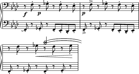 
\language "italiano"
porteeA = \relative do {
  \time 4/4
  \stemDown r8\f fa-. r\p solb-. r8 fa-. r8 mib-. | r\p fa-> r solb-. r fa-. r mib-. | \break
  \override Score.Clef.break-visibility = ##(#f #f #f)
  \override Score.KeySignature.break-visibility = ##(#f #f #f)
  << { s2 <reb'\=1( sib\=2(>2 | \hideNotes \stopStaff <reb\=1) sib\=2)>4
     } \\ { re,8\rest fa-. re\rest solb-.\< re\rest fa-. re\rest solb-.\! | s4 } >> \stopStaff s4 s s
}
porteeB = \relative do, {
  \time 4/4
  \repeatTie fa8-. r solb-. r fa[-. mib-. reb-. mib]-. | fa-.-> r solb-. r fa[-. mib-. reb-. mib]-. |\break
  \override Score.Clef.break-visibility = ##(#f #f #f)
  \override Score.KeySignature.break-visibility = ##(#f #f #f)
  fa-. r solb-. r fa-. r solb-. r |
  \stopStaff s4 s s s
}
\score {
  \new PianoStaff <<
    \new Staff = "mel" <<
      \clef bass \key lab \major
      \new Voice = "mel"  { \porteeA }
    >>
    \new Staff = "mel" <<
      \clef bass \key lab \major 
      \new Voice = "mel"  { \porteeB }
    >>
  >>
  \layout {
    \context { \Staff \RemoveEmptyStaves 
                      \remove Time_signature_engraver
    }
    indent = 0\cm
    \override Score.BarNumber #'stencil = ##f
    line-width = #120
  }
  \midi { }
}
\header { tagline = ##f}
