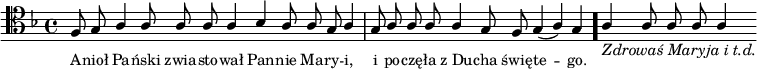 
\relative c {
\clef tenor
\key f \major

\autoBeamOff
\cadenzaOn

\stemUp f8 g a4 a8 a a a4 bes a8 a g a4 \bar "|"
g8 a a a a4 g8 f g4( a) g \bar "." 
a4_\markup{ \italic {Zdrowaś Maryja i t.d.} } 
 a8 a a a4 
}
\addlyrics { \small {
A -- nioł Pa -- ński zwia -- sto -- wał Pan -- nie Ma -- ry -- i,
i po -- czę -- ła z_Du -- cha świę -- te -- go. 
} }
