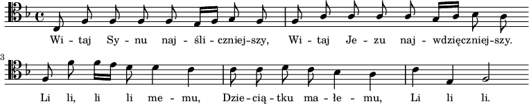 
\relative c {
\clef tenor
\key f \major
\autoBeamOff

\stemUp c8 f f f f e16[ f] g8 f |
f a a a

a g16[ a] \stemDown bes8 a \bar "|:"
\stemUp f8 \stemDown f' f16[ e] d8 d4 c |

c8 c d c bes4 a |
c4 \stemUp e, f2 \bar ":|"
}
\addlyrics { \small {
Wi -- taj Sy -- nu naj -- śli -- czniej -- szy,
Wi -- taj Je -- zu naj -- wdzię -- czniej -- szy.
Li li, li li me -- mu,
Dzie -- cią -- tku ma -- łe -- mu,
Li li li.
} }
