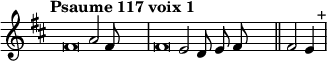 \language "français"
\relative { \key re \major \tempo "Psaume 117 voix 1"   
            \set Score.tempoHideNote = ##t \tempo 4 = 200 \cadenzaOn
            \override Score.TimeSignature.stencil = ##f
            \override Score.SpacingSpanner.common-shortest-duration = #(ly:make-moment 1 2)
\tweak duration-log #-1 \tweak Stem.stencil ##f 
fad'2 la2 fad8 s4.\bar"|"
\tweak duration-log #-1 \tweak Stem.stencil ##f 

fad2 mi2 re8 mi8 fad8 s4.\bar"||"
fad2 mi4 s4.^"+"\bar"|"
\cadenzaOff }
