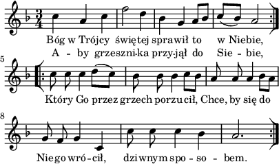 
\paper { #(set-paper-size "a4")
 oddHeaderMarkup = "" evenHeaderMarkup = "" }
\header { tagline = ##f }
\version "2.18.2"
\score {
\midi {  }
\layout { line-width = #100
indent = 0\cm}
\new Staff { \clef "violin" \key d \minor \time 3/4 \autoBeamOff \relative c'' { \repeat volta 2 { \bar "[|}:" c4 a c | f2 d4 | bes g a8[bes] | \stemUp c([bes]) \stemNeutral a2 } \repeat volta 2 { \bar ":|][|:" c8 c c4 d8([c]) | bes bes bes4 c8[bes] | a a a4 \stemDown bes8[a] \stemNeutral | g f g4 c, | c'8 c c4 bes | a2. \bar ":|]" } } }
  \addlyrics { \small Bóg w_Trój -- cy świę -- tej spra -- wił to w_Nie -- bie, Któ -- ry Go przez grzech po -- rzu -- cił, Chce, by się do Nie -- go wró -- cił, dzi -- wnym spo -- so -- bem. }
  \addlyrics { \small A -- by grze -- szni -- ka przy -- jął do Sie -- bie, } }