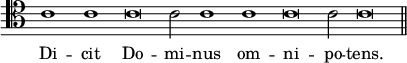 { \override Score.TimeSignature #'stencil = ##f \clef tenor \relative c' { \cadenzaOn c1 c c\breve c2 c1 c c\breve c2 c\breve \bar "||" } \addlyrics { Di -- cit Do -- mi -- nus om -- ni -- po -- tens. } }