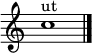 
\relative c'' {
  \override Staff.TimeSignature #'stencil = ##f
  c1^"ut"\bar "|."
}
