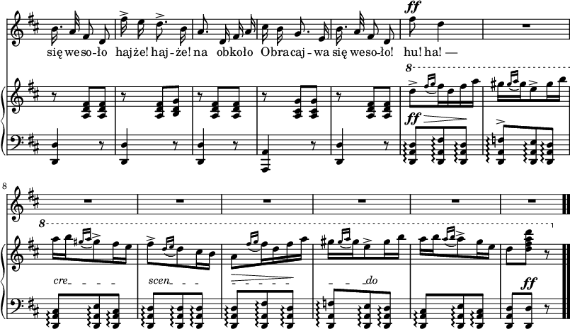 
sVarB = { r8 <a d fis>[<a d fis>] | r <a d fis>[<b d g>] | r <a d fis>[<a d fis>] | r <a cis g'>[<a cis g'>] | r <a d fis>[<a d fis>] | \ottava #1 \set Staff.ottavation = #"8" d''^>[ \acciaccatura { fis16[g] } fis16 d fis a] | gis[ \acciaccatura { gis16[a] } gis e8^> gis16 b] | a[b \acciaccatura { gis16[a] } gis8^> fis16 e] | fis8^>[ \acciaccatura { d16[e] } d8 cis16 b] | a8[ \acciaccatura { fis'16[g] } fis16 d fis a] | gis[ \acciaccatura { gis16[a] } gis e8^> gis16 b] | a[b \acciaccatura { a16[b] } a8^> g16 e] | d8[<d fis a d>] r \ottava #0 \bar ".." }

sVarA = { b'16. a32 fis8 d | fis'16^> e d8.^> b16 | a8. d,16 fis a | cis b g8. e16 | b'16. a32 fis8 d | fis'8^\ff d4 | R4.*7 \bar ".." }

lVarA = \lyricmode { się we -- so -- ło haj -- "że!" haj -- "że!" na ob -- ko -- ło O -- bra -- caj -- wa się we -- so  -- "ło!" "hu!" "ha! —" }

sVarCV = { <d d'>4 r8 | <d d'>4 r8 | <d d'>4 r8 | <a a'>4 r8 | <d d'>4 r8 | <d a' d>8\arpeggio^\ff^\>[<d a' fis'>\arpeggio <d a' d>\arpeggio\!] | <d a' f'>\arpeggio^>[<d a' e'>\arpeggio <d a' d>\arpeggio] | \override TextSpanner.staff-padding = #3.0 \override TextSpanner.outside-staff-priority = 0 \once \override TextSpanner.bound-details.left.text = #"cre" <d a' cis>\arpeggio\startTextSpan[<d a' e'>\arpeggio <d a' cis>\stopTextSpan\arpeggio] | \once \override TextSpanner.bound-details.left.text = #"scen" <d a' d>\startTextSpan\arpeggio[<d a' d>\arpeggio <d a' d>\stopTextSpan\arpeggio] | <d a' d>\startTextSpan\arpeggio^\>[<d a' fis'>\arpeggio <d a' d>\stopTextSpan\arpeggio\!] | \once \override TextSpanner.bound-details.right.text = #"do" <d a' f'>\startTextSpan\arpeggio[<d a' e'>\arpeggio\stopTextSpan <d a' d>\arpeggio] | <d a' cis>\arpeggio[<d a' e'>\arpeggio <d a' cis>\arpeggio] | <d a' d>[<d d'>^\ff] r \bar ".." }

\paper { #(set-paper-size "a3")
 oddHeaderMarkup = "" evenHeaderMarkup = "" }
\header { tagline = ##f }
\version "2.18.2"
\score {
\midi {  }
\layout { line-width = #200
indent = 0\cm}
<<
  \new Staff \with { \remove "Time_signature_engraver" } { \clef "violin" \key d \major \time 3/8 \autoBeamOff \relative e' { \override TupletBracket.bracket-visibility = ##f \sVarA } }
  \addlyrics { \lVarA }
  \new PianoStaff <<
    \new Staff = "up" \with { \remove "Time_signature_engraver" } { \clef "violin" \key d \major \time 3/8 \relative a { \override TupletBracket #'direction = #UP \sVarB } }
    \new Staff = "down" \with { \remove "Time_signature_engraver" } { \clef "bass" \key d \major \time 3/8 \relative a,, { \sVarCV } }
  >>
>> }