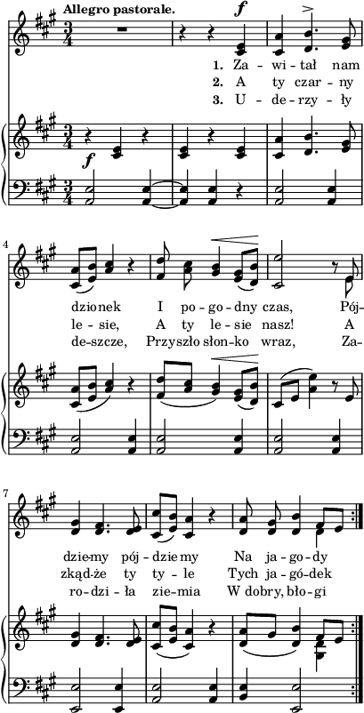 
sVarC = { <a e'>2 <a e'>4~ | <a e'> <a e'> r | <a e'>2 <a e'>4 | <a e'>2 <a e'>4 | <a e'>2 <a e'>4 | % w1
<a e'>2 <a e'>4 | <e e'>2 <e e'>4 | <a e'>2 <a e'>4 | <b e> <e, e'>2 | }

lVarC = \lyricmode { \set stanza = "3. " U -- de -- rzy -- ły de -- szcze, Przy -- szło słon -- ko wraz, Za -- ro -- dzi -- ła zie -- mia W_do -- bry, bło -- gi }

sVarA = { R2. | r4 r <cis e>^\f | <cis a'> <d b'>4.^> <e gis>8 | <cis a'>([<e b'>]) \stemUp <a cis>4 \stemNeutral r | <fis d'>8 <a cis> <gis b>4^\< <e gis>8([<d b'>\!]) | % w1
<cis e'>2 r8 << { \voiceOne e } \new Voice { \voiceTwo e } >> | \oneVoice <d gis>4 <d fis>4. <d e>8 | <cis cis'>([<e b'>]) <cis a'>4 r | <d a'>8 <d gis> <d b'>4 << { \voiceOne fis8[e] } \new Voice { \voiceTwo d4 } >> \oneVoice | }

lVarA = \lyricmode { \set stanza = "1. " Za -- wi -- tał nam dzio -- nek I po -- go -- dny czas, Pój -- dzie -- my pój -- dzie -- my Na ja -- go -- dy }

lVarB = \lyricmode { \set stanza = "2. " A ty czar -- ny le -- sie, A ty le -- sie nasz! A zkąd -- że ty ty -- le Tych ja -- gó -- dek }

sVarB = { r4_\f <cis e> r | <cis e> r <cis e> | <cis a'> <d b'>4. <e gis>8 | <cis a'>([<e b'>] \stemUp <a cis>4) \stemNeutral r | <fis d'>8([<a cis>] <gis b>4^\<) <e gis>8([<d b'>\!]) | % w1
cis8([e] <a e'>4) r8 e | <d gis>4 <d fis>4. <d e>8 | <cis cis'>([<e b'>] <cis a'>4) r | <d a'>8([gis] <d b'>4) << { \voiceOne fis8[e] } \new Voice { \voiceTwo <gis, d'>4 } >> \oneVoice | }

\paper { #(set-paper-size "a4")
 oddHeaderMarkup = "" evenHeaderMarkup = "" }
\header { tagline = ##f }
\version "2.18.2"
\score {
\midi {  }
\layout { line-width = #100
indent = 0\cm}
<<
  \new Staff { \clef "violin" \key a \major \time 3/4 \tempo \markup { \small \bold "Allegro pastorale." } \autoBeamOff \relative c' { \sVarA } }
  \addlyrics { \small \lVarA }
  \addlyrics { \small \lVarB }
  \addlyrics { \small \lVarC }
  \new PianoStaff <<
    \new Staff = "up" { \clef "violin" \key a \major \time 3/4 \relative c' { \sVarB } }
    \new Staff = "down" { \clef "bass" \key a \major \time 3/4 \relative a, { \repeat volta 3 { \sVarC } } }
  >>
>> }