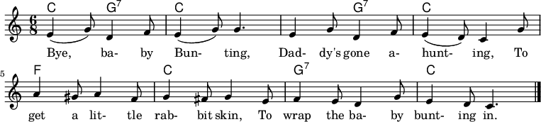 
<<
 \new ChordNames \chordmode {
 \set chordChanges = ##t % Only display chord when there is a change (e.g., don't repeat the Am here)
 c4.: g4.:7 c4.: c4.: c4.: g4.:7 c4.: c4.: f4.: f4.: c4.: c4.: g4.:7 g4.:7 c2.:

 }
\relative c' { \time 6/8 \set Staff.midiInstrument = #"clarinet" \set Score.tempoHideNote = ##t \tempo 4. = 75
(e4 g8) d4 f8 | (e4 g8) g4. | e4 g8 d4 f8 | (e4 d8) c4 g'8 | a4 gis8 a4 f8 | g4 fis8 g4 e8 | f4 e8 d4 g8 | e4 d8 c4. \bar "|."
}
\addlyrics {
Bye, ba- by Bun- ting,
Dad- dy's gone a- hunt- ing, To
get a lit- tle rab- bit skin, To
wrap the ba- by bunt- ing in.
 } >>
