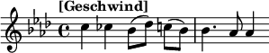 
\relative c'' {
  \tempo ""
  \key as \major
  \time 4/4
  \autoBeamOff
  c4 ces bes8  c  | bes4. as8 as4 
}
