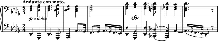 
 \relative c' {
 \new PianoStaff <<
 \new Staff { \key des \major \time 2/4 \clef bass \tempo "Andante con moto."
 <aes f des>4_\markup { \dynamic p \italic { e dolce } } <bes ges des> <aes f des>4. <bes es, des>8 <aes es des>4 <aes es c> <aes f des>2
 <des aes f>4 <des bes ges>\sfp <des aes f>4. <des g, e>8 <des ges,! es!>4 <c ges es> <des f, des>4. r8
 }
 \new Staff { \key des \major \time 2/4 \clef bass
 des,,4 ges, des'4. ges,8 aes4 aes'8.. ges32 f8. ges16 aes16. ges32 f16. es32 <des' des,>4 <ges, ges,> <des' des,>4. <beses beses,>8( ^\( <aes aes,>4) \) aes~ aes16.( ges32 f16. es32 des8) r
 }
 >>
 }
