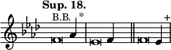 
\language "français" % pour avoir du sol, la etc...
\relative {  \key fa \minor \tempo "Sup. 18."   
            \set Score.tempoHideNote = ##t \tempo 4 = 200 \cadenzaOn 
            \override Score.TimeSignature.stencil = ##f 
            \override Score.SpacingSpanner.common-shortest-duration = #(ly:make-moment 1 2) 
^\markup {\small B.B.}
\tweak duration-log #-1 \tweak Stem.stencil ##f
fa'2 lab4 s4.^"*"\bar "|" 
\tweak duration-log #-1 \tweak Stem.stencil ##f
mib2 fa4 s4.\bar "||"
\tweak duration-log #-1 \tweak Stem.stencil ##f
fa2 mib4 s4.^"+"\bar "|"
 \cadenzaOff }
