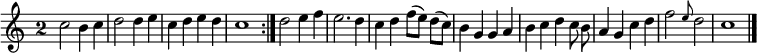 
\relative c'' {
  \override Staff.TimeSignature #'style = #'single-digit
  \time 2/2
  \autoBeamOff
  \repeat volta 2 {
    c2 b4 c
    d2 d4 e
    c d e d
    c1
  }
  d2 e4 f
  e2. d4
  c d f8[( e]) d[( c])
  b4 g g a
  b c d c8 b
  a4 g c d
  f2 \grace e8 d2
  c1
  \bar "|."
}
