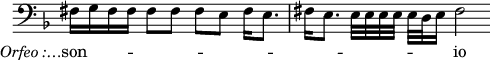 
\language "italiano"
melody = \relative do {
  \key fa \major
  \clef bass
  fad16[_\markup { \hspace #-10 { \lower #3 { \italic "Orfeo :…" }}} sol fad fad] 
  fad8[ fad] fad[ mi] fad16[ mi8.] | fad16[ mi8.] mi32[ mi mi mi] mi[ re mi16] fad2\bar " "
}
text = \lyricmode {
   son -- \skip 1 \skip 1 \skip 1 \skip 1 \skip 1 \skip 1 \skip 1 \skip 1 \skip 1 \skip 1 \skip 1 \skip 1 \skip 1 \skip 1 \skip 1 \skip 1 \skip 1 \skip 1 io
}
\score {
  <<
    \new Voice = "mel" { \melody }
    \new Lyrics \lyricsto mel \text
  >>
  \layout {
    \context { \Staff 
               \RemoveEmptyStaves 
               \remove Time_signature_engraver
             }
    \context { \Score
               \override SpacingSpanner.base-shortest-duration = #(ly:make-moment 1/32)
             }
    indent = 0\cm
    line-width = #120
    \override Score.BarNumber #'stencil = ##f
  }
  \midi { }
}
\header { tagline = ##f}
