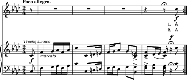 
sVarB = { \partial 8 c8_\f^\markup { \halign #-0.5 \small \italic "Trochę żwawo" } | f4_\markup { \small \italic "marcato" } g16[aes f aes] | c4 c,8[d16 e] | f[g aes8] g[<bes, e>_>] | <c f>_>[des16( es] <c f>) r\fermata^\f c'8 | }

sVarA = { \partial 8 r8 | R2*3 | r4 r8\fermata c_\f | }

lVarA = \lyricmode { \set stanza = "1. " A }

lVarB = \lyricmode { \set stanza = "2. " A }

sVarC = { \partial 8 c8 | f4 g16[aes f aes] | c4 \stemUp c,8[d16 e] \stemNeutral | f[g es8] g[<bes, g'>^>] | <f' aes>^>[<f bes>] <f aes>16 r\fermata c'8 | }

\paper { #(set-paper-size "a4")
 oddHeaderMarkup = "" evenHeaderMarkup = "" }
\header { tagline = ##f }
\version "2.18.2"
\score {
\midi {  }
\layout { line-width = #180
indent = 0\cm}
<<
  \new Staff { \clef "violin" \key f \minor \time 2/4 \tempo \markup { \small \bold "Poco allegro." } \autoBeamOff \relative c'' { \sVarA } }
  \addlyrics { \small \lVarA }
  \addlyrics { \small \lVarB }
  \new PianoStaff <<
    \new Staff = "up" { \clef "violin" \key f \minor \time 2/4 \relative c' { \sVarB } }
    \new Staff = "down" { \clef "bass" \key f \minor \time 2/4 \relative c { \repeat volta 2 { \sVarC } } }
  >>
>> }