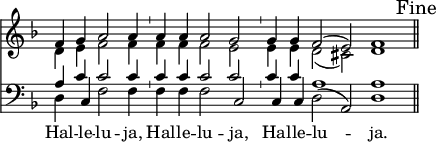  \relative a {
 << \new Staff { \clef violin \key f \major \time 100/1 << { \override Score.TimeSignature.stencil=##f f' 4 g a2 a4 \bar "'" a a a2 g \bar "'" g4 g f2 (e) f1 \mark "Fine" \bar "||" } \\ {  \override Score.TimeSignature.stencil=##f d4 e f2 f4 \bar "'" f f f2 e \bar "'" e4 e d2 (cis) d1 \bar "||" } >> }
   \new Staff {               \clef bass \key f \major \time 100/1 << { \override Score.TimeSignature.stencil=##f a4 c c2 c4 \bar "'" c c c2 c \bar "'" c4 c a1 a \bar "||" } \\ { \override Score.TimeSignature.stencil=##f d,4 c f2 f4 \bar "'" f f f2 c c4 c d2 (a) d1 \bar "||" } \addlyrics { Hal -- le -- lu -- ja, Hal -- le -- lu -- ja, Hal -- le -- lu -- ja. } >> }
>> }