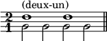 
\relative c'' {
  \override Staff.Clef #'stencil = ##f
  \time 2/1
  <<{d1^"(deux-un)" d}\\{g,2 g g g}>>
  \bar "||"
}
