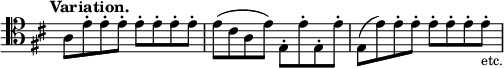 { \time 4/4 \override Score.TimeSignature #'stencil = ##f \key d \major \tempo "Variation." \clef tenor \relative a { a8 e'-. e-. e-. e-. e-. e-. e-. | e( cis a e') e,-. e'-. e,-. e'-. | e,( e') e-. e-. e-. e-. e-. e-._\markup { \smaller etc. } } }