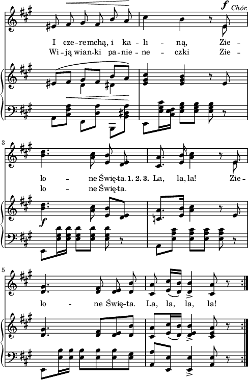 
sVarB = { << { \voiceOne eis8([fis_\<] gis[fis] b[a\!]) } \new Voice { \voiceTwo s4 d, dis } >> | \oneVoice <e gis cis> <e gis b> r8 e | <b' d>4._\f <a cis>8 <e b'>[<d e>] | % w1
<c a'>8.[<e b'>16] <a cis>4 r8 e | <d gis>4. <d fis>8[<d e> <d b'>] | <cis a'>[<e cis'>16( <d b'>)] <d e b'>4_> <cis e a>8 r \bar ":|." }

sVarA = { eis8 fis^\< gis fis \stemUp b \stemNeutral a\! | cis4 b4 r8 << { \voiceOne e,^\f^\markup { \halign #-2 \small \italic "Chór." } } \new Voice { \voiceTwo e } >> | \oneVoice <b' d>4. <a cis>8 <e b'> <d e> | % w1
<cis a'>8. <e b'>16 <a cis>4 r8 << { \voiceOne e } \new Voice { \voiceTwo e } >> | \oneVoice <d gis>4. <d fis>8 <d e> <d b'> | <cis a'> <e cis'>16([<d b'>]) <d b'>4_> <cis a'>8 r \bar ":|." }

lVarA = \lyricmode { I cze -- re -- mchą, i ka -- li -- ną, Zie -- lo -- ne Świę -- ta. \set stanza = "1. 2. 3." La, la, la! Zie -- lo -- ne Świę -- ta. La, la, la, la! }

lVarB = \lyricmode { Wi -- ją wian -- ki pa -- nie -- ne -- czki Zie -- lo -- ne Świę -- ta. }

sVarC = { a8[<cis fis a>] \stemDown fis,[<d' a'>] b,[<b' dis a'>] | e,[<e' gis cis>16 <e fis cis>] <e gis b>8[<e gis b>] <e gis b> r | e,[<e' gis d'>16 <e gis d'>] <e gis d'>8[<e gis d'>] <e gis d'> r | % w1
a,[<e' a cis>] <e a cis>[<e a cis>] <e a cis> r | e,[<e' b'>16 <e b'>] \stemNeutral <e b'>8[<e b'> <e b'> <e gis>] | <a, a'>[<e e'>] <e e'>4_> <a e'>8 r }

\paper { #(set-paper-size "a4")
 oddHeaderMarkup = "" evenHeaderMarkup = "" }
\header { tagline = ##f }
\version "2.18.2"
\score {
\midi {  }
\layout { line-width = #120
indent = 0\cm}
<<
  \new Staff { \clef "violin" \key a \major \time 3/4 \override Staff.TimeSignature #'transparent = ##t \autoBeamOff \relative f' { \sVarA } }
  \addlyrics { \small \lVarA }
  \addlyrics { \small \lVarB }
  \new PianoStaff <<
    \new Staff = "up" { \clef "violin" \key a \major \time 3/4 \override Staff.TimeSignature #'transparent = ##t \relative f' { \sVarB } }
    \new Staff = "down" { \clef "bass" \key a \major \time 3/4 \override Staff.TimeSignature #'transparent = ##t \relative c { \repeat volta 2 { \sVarC } } }
  >>
>> }