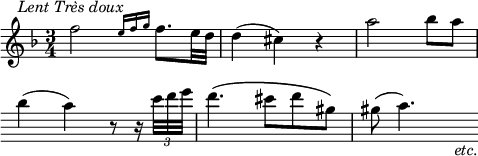 
\language "italiano"
\score {
  \relative do'' {
    \time 3/4
    \key fa \major
    fa2^\markup \center-align { \italic "Lent Très doux" } \grace { mi16 fa sol } fa8.[ mi32 re] | re4( dod) r4 | la'2 sib8[ la] | \break
     \override Score.Clef.break-visibility = ##(#f #f #f)
     \override Score.KeySignature.break-visibility = ##(#f #f #f)
     sib4( la) r8 r16 \tuplet 3/2 {do32[ re mi]} | re4.\( dod8[ re sold,]\) | sold8( la4.) s8_\markup { \italic "etc." }
 }
  \layout {
    \context { \Staff 
               \RemoveEmptyStaves 
             }
    indent = 0\cm
    line-width = #120
    \override Score.BarNumber #'stencil = ##f
  }
  \midi { }
}
\header { tagline = ##f}
