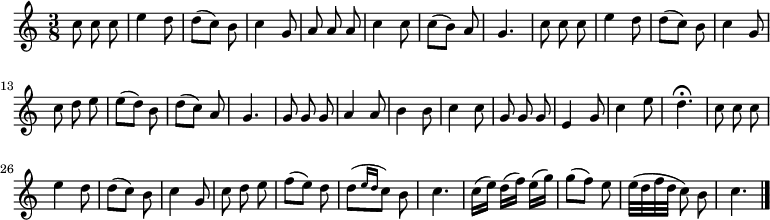 
\relative c'' {
  \time 3/8
  \autoBeamOff
  c8 c c
  e4 d8
  d[( c]) b
  c4 g8
  a a a
  c4 c8
  c[( b]) a
  g4.
  c8 c c

  %tourne

  e4 d8
  d[( c]) b
  c4 g8
  c d e
  e[( d]) b
  d[( c]) a
  g4.
  g8 g g
  a4 a8
  b4 b8
  c4 c8

  g g g
  e4 g8
  c4 e8
  d4.\fermata
  c8 c c
  e4 d8
  d[( c]) b
  c4 g8
  c d e
  f[( e]) d

  d[( \grace { e16[ d] } c8]) b
  c4.
  c16[( e]) d[( f]) e[( g])
  g8[( f]) e
  e32[( d f d] c8) b
  c4.
  \bar "|."
}
