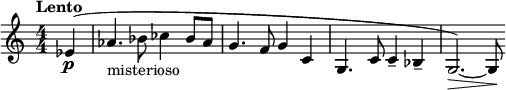  \relative c' { \clef treble \numericTimeSignature \time 4/4 \tempo "Lento" \partial 4*1 ees4\p(| aes4._"misterioso" bes8 ces4 bes8 aes | g4. f8 g4 c, | g4. c8 c4-- bes-- | g2.)\>~ g8\! } 