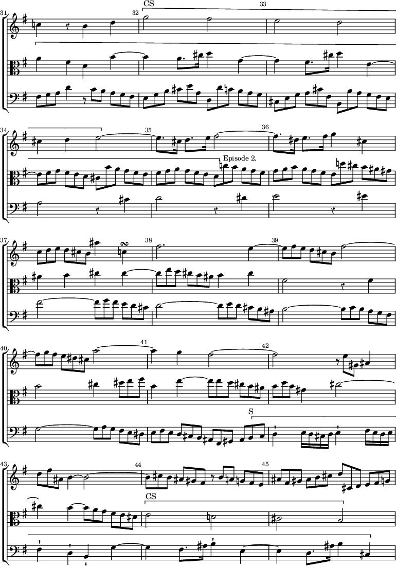 \new ChoirStaff << \override Score.Rest #'style = #'classical \override Score.BarNumber.break-visibility = ##(#f #t #t) \set Score.barNumberVisibility = #all-bar-numbers-visible \override Score.TimeSignature #'stencil = ##f \set Score.currentBarNumber = #31
  \new Staff \relative c'' { \key e \minor \time 2/2 \override TupletBracket.bracket-visibility = ##f \override TupletNumber #'stencil = ##f \bar ""
    c!4 r b d | \[ g2^"CS" fis e d | cis4 d e2 ~ \] |
    e8.[ cis16] d8.[ e16] fis2 ~ | fis8.[ dis16] e8.[ fis16] g4 cis, ~
    \tuplet 3/2 4 { c8[ d e] d[ cis b] } ais'4 c,\turn |
    fis2. e4 ~ | \tuplet 3/2 4 { e8[ fis e] d[ cis b] } fis'2 ~ |
    \tuplet 3/2 4 { fis8[ g fis] e[ dis cis] } a'2 ~ |
    a4 g fis2 ~ | fis \tuplet 3/2 { r8 e gis, } ais4 |
    \tuplet 3/2 { d8 fis ais, } b4 ~ b2 ~ |
    \tuplet 3/2 4 { b8[ cis b] ais[ gis fis] r b[ a] g[ fis e] |
    ais[ fis gis] ais[ b cis] d[ cis, d] e[ fis g] ~ } }
  \new Staff \relative a' { \clef alto \key e \minor \override TupletBracket.bracket-visibility = ##f \override TupletNumber #'stencil = ##f 
    \[ a4 fis d b' ~ | b a8. cis16 d4 g, ~ | g fis8. cis'16 d4 e, ~ |
    \tuplet 3/2 4 { e8[ fis g] fis[ e d] cis[ b' a] g[ fis e] |
    fis[ g a] g[ fis e] d[ \] c'!^\markup \small "Episode 2." b] a[ g fis] |
    g[ a b] a[ g fis] e[ d'! cis] b[ ais gis] }
    ais4 b cis cis ~ |
    \tuplet 3/2 4 { cis8[ e d] cis[ b ais] } b4 cis |
    fis,2 r4 fis | b2 cis4 \tuplet 3/2 { dis8 e fis } |
    b,4 e ~ \tuplet 3/2 4 { e8[ e d] cis[ b ais] |
    b[ d b] } gis4 cis2 ~ |
    cis4 b ~ \tuplet 3/2 { b8[ a g] fis[ e dis] } |
    \[ e2^"CS" d! cis b }
  \new Staff \relative f { \clef bass \key e \minor \override TupletBracket.bracket-visibility = ##f \override TupletNumber #'stencil = ##f
    \tuplet 3/2 { fis8 g a } d4 \tuplet 3/2 4 { r8 c[ b] a[ g fis] |
    e[ g b] cis[ e a,] d,[ d' c] b[ a g] |
    cis,[ e g] a[ cis fis,] b,[ b' a] g[ fis e] }
    a2 r4 cis | d2 r4 dis | e2 r4 eis |
    fis2 ~ \tuplet 3/2 4 { fis8[ g fis] e[ d cis] }
    d2 ~ \tuplet 3/2 4 { d8[ e d] cis[ b ais] }
    b2 ~ \tuplet 3/2 4 { b8[ c b] a[ g fis] }
    g2 ~ \tuplet 3/2 4 { g8[ a g] fis e dis] |
    e[ fis e] d[ cis b] ais[ fis gis] ais[ \[ b^"S" cis] } |
    d4-! e16 d cis d e4-! fis16 e d e | fis4-! d-! b-! g' ~ |
    g fis8. ais16 b4-! e, ~ | e d8. ais'16 b4 cis, ~ } >>