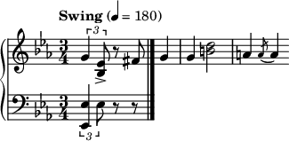 
 \relative c''{
 \new PianoStaff <<
 \new Staff {
 \key ees \major
 \time 3/4
 \tempo "Swing" 4 = 180
 \tuplet 3/2 { g4 <ees bes>8 }-> r fis g4
 g <b d>2 a4 \slashedGrace a8( a4)
 }

 \new Staff {
 \clef bass
 \key ees \major
 \tuplet 3/2 { <ees,, ees'>4 ees'8 } r r
 \bar "|."
 } >> } 