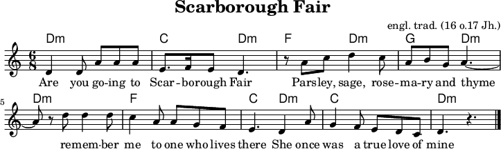 
\version "2.12.3"
\header {
  title = "Scarborough Fair"
  % poet = "Poet"
  composer = "engl. trad. (16 o.17 Jh.)"
 % arranger = "arr: ccbysa: Wikibooks (anonyme + mjchael)"
}

%% Akkorde
%% Zupfen im 6\16el-Takt
myDm = {d16 a d' f' d' a}
myAm = {a,16 a c' e' c' a}
myF = {f16 a c' f' c' a}
myC = {c16 g c' e' c' g}
myG = {g,16 g b g' b g}

myKey = { 
  \time 6/8
  \key c \major
  \tempo 8 = 120
  %% Tempo ausblenden
  \set Score.tempoHideNote = ##t
}

myMelody =  {
  \myKey
  \set Staff.midiInstrument = #"trombone"
  d'4 d'8 a'8 a'8 a'8 |
  e'8. f'16 e'8 d'4. |
  r8 a'8 c''8 d''4 c''8 |
  a'8 b'8 g'8 a'4.~ |
  a'8 r8 d''8 d''4 d''8 |
  c''4 a'8 a'8 g'8 f'8 |
  e'4. d'4 a'8 |
  g'4 f'8 e'8 d'8 c'8 |
  d'4. r4. \bar "|."
}

myChords = \chordmode {
  %% Nur anzeigen, nicht spielen.
  \set chordChanges = ##t
  d4.:m d:m c d:m
  f d:m g d:m
  d:m  d:m f f 
  c d:m c c 
  d:m d:m
}
%% Gitarrenbegleitung 
myAcc = {
    \set Staff.midiInstrument = #"acoustic guitar (nylon)"
  \myDm \myDm \myC \myDm
  \myF  \myDm \myG \myDm
  \myDm \myDm \myF \myF
  \myC  \myDm \myC \myC
  \myDm \myDm
}

myLyrics = \lyricmode {
  Are you go -- ing to Scar -- bo -- rough Fair
  Pars -- ley, sage, rose -- ma -- ry and thyme
  re -- mem -- ber me to one who lives there
  She once was a true love of mine
}


\score{
  <<
    \new ChordNames { \myChords }
    \new Voice = "mySong" { \myMelody }
    \new Lyrics \lyricsto "mySong" { \myLyrics }
  >>
  \layout {}
}
\score{
  <<
    \new Voice = "mySong" { \unfoldRepeats { \repeat volta 4 \myMelody }}
    \new Lyrics \lyricsto "mySong" { \myLyrics }
    \new Voice = "myAccompaniment" { \unfoldRepeats { \repeat volta 4 \myAcc } d2. }
  
  >>

  \midi {}
}

%% unterdrückt im raw="1"-Modus das DinA4-Format.
\paper {
  indent=0\mm
  %% DinA4 0 210mm - 10mm Rand - 20mm Lochrand = 180mm
  line-width=180\mm
  oddFooterMarkup=##f
  oddHeaderMarkup=##f
  % bookTitleMarkup=##f
  scoreTitleMarkup=##f
}
