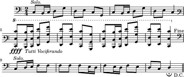 
\version "2.18.0"

\layout {
  indent = #10
  line-width = #150
}
 \relative c {
 \override Score.BarNumber.break-visibility = #all-invisible
 \key c \major
 \time 2/4
 \clef bass 
 \autoBeamOff
 \set Score.tempoHideNote = ##t
 \tempo 4 = 90
 \set Staff.midiInstrument = #"string ensemble 1"
 \set Staff.explicitClefVisibility = #end-of-line-invisible
% Ligne 1 
 c8[ b16^\markup { \hspace #-5 \italic "Solo."} c] d8[ g] | d[ e] c[ g] | c[ b16 c] d8[ g] | d[ e] c4 | \break
% Ligne 2
 \clef varbaritone 
 \ottava #1
 <e'' e, e,>8[_\ffff_\markup {\hspace #5 \italic "Tutti Vociferando"} <d d, d,>16 <e e, e,>] \stemUp <g f, f,>8[ <b b, b,>] | <g f, f,>[ <g g, g,>] <e e, e,>[ <b b, b,>] | <e e, e,>8[ <d d, d,>16 <e e, e,>]  <g f, f,>8[ <b b, b,>] | <g f, f,>[ <g g, g,>] <e e, e,>4^\markup {\hspace #3 "Fine"} \ottava #0 \break
% Ligne 3
 \clef bass
 \stemUp c,,8[ d16^\markup { \hspace #-5 \italic "Solo."} e] \stemNeutral f8[ f] | f[ f] f[ e16 d] |  f8[ e16 d] f8[ e] | d[ c] \stemUp d4_\fermata _\markup { \hspace #3  "D.C."} \bar "||" 
} 
